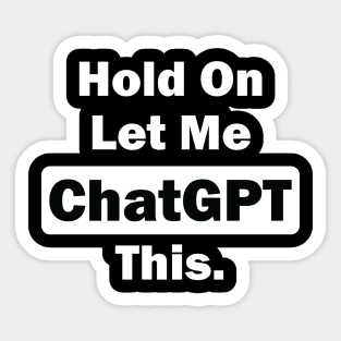 Hold on let me  ChatGPT this Sticker